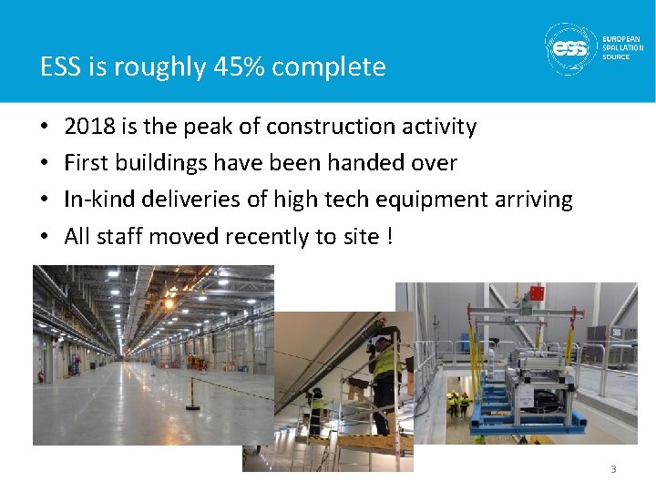 ESS is roughly 45% complete • • 2018 is the peak of construction activity