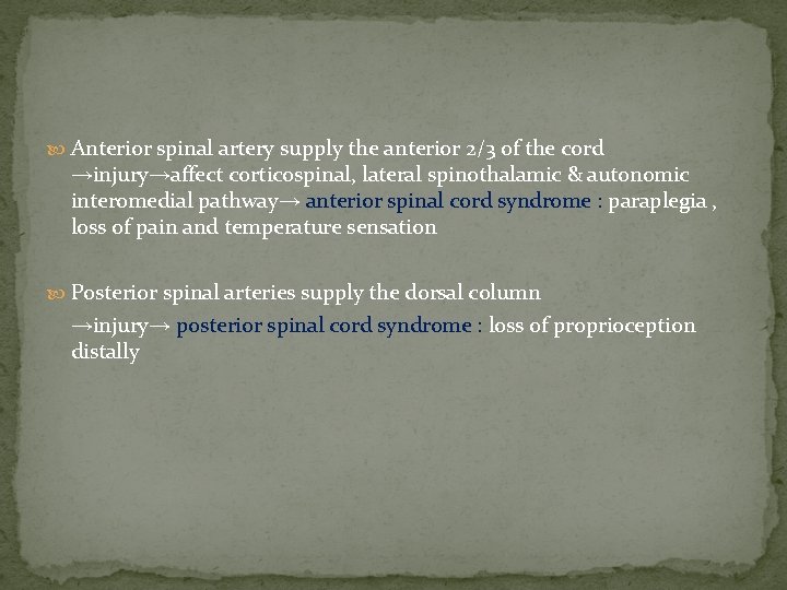  Anterior spinal artery supply the anterior 2/3 of the cord →injury→affect corticospinal, lateral