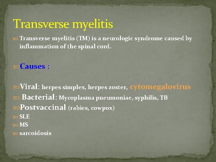 Transverse myelitis (TM) is a neurologic syndrome caused by inflammation of the spinal cord.