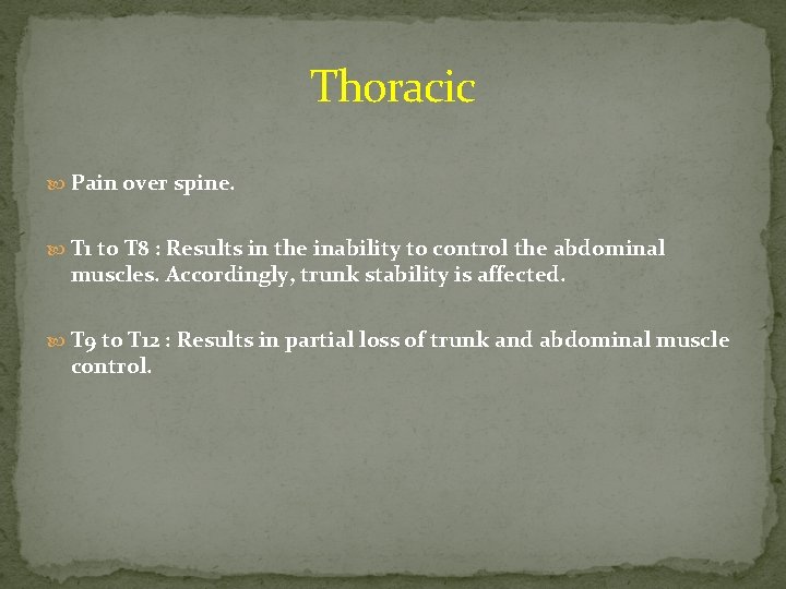 Thoracic Pain over spine. T 1 to T 8 : Results in the inability