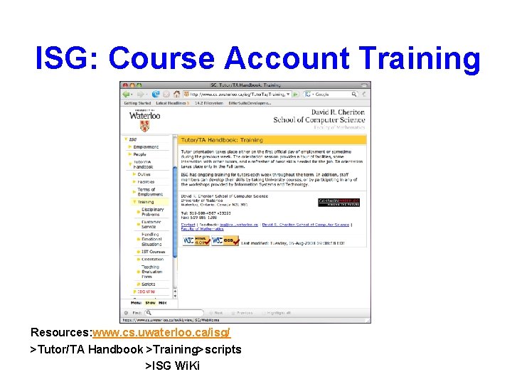 ISG: Course Account Training Resources: www. cs. uwaterloo. ca/isg/ >Tutor/TA Handbook >Training>scripts >ISG Wi.