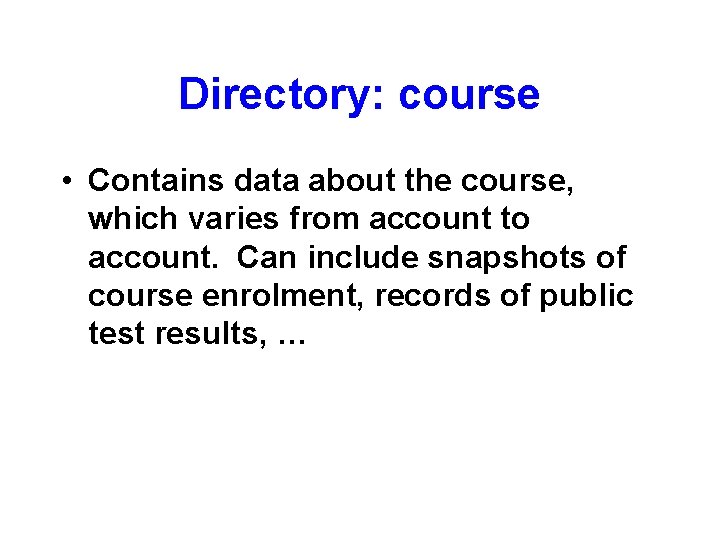 Directory: course • Contains data about the course, which varies from account to account.