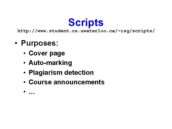 Scripts http: //www. student. cs. uwaterloo. ca/~isg/scripts/ • Purposes: • • • Cover page