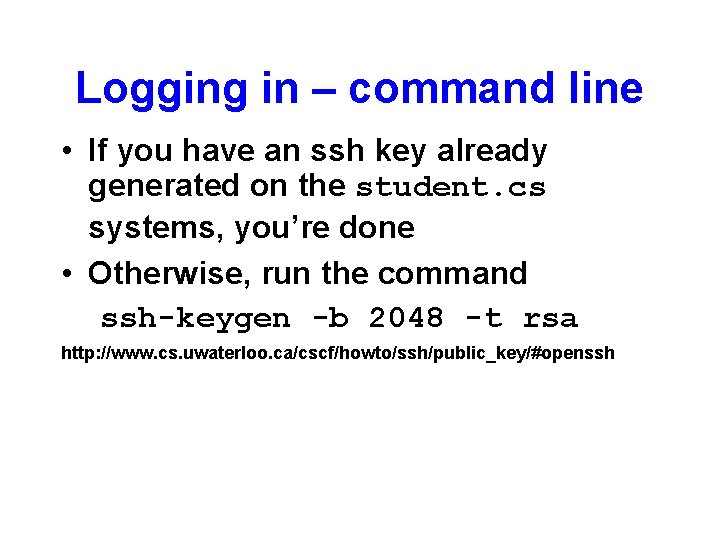 Logging in – command line • If you have an ssh key already generated