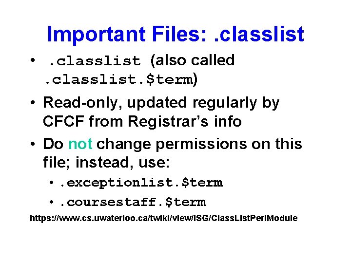 Important Files: . classlist • . classlist (also called. classlist. $term) • Read-only, updated