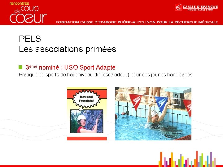 PELS Les associations primées 3ème nominé : USO Sport Adapté Pratique de sports de