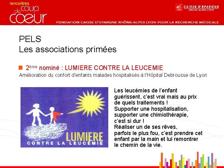 PELS Les associations primées 2ème nominé : LUMIERE CONTRE LA LEUCEMIE Amélioration du confort