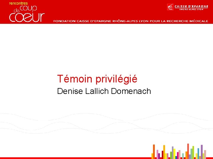 Témoin privilégié Denise Lallich Domenach 