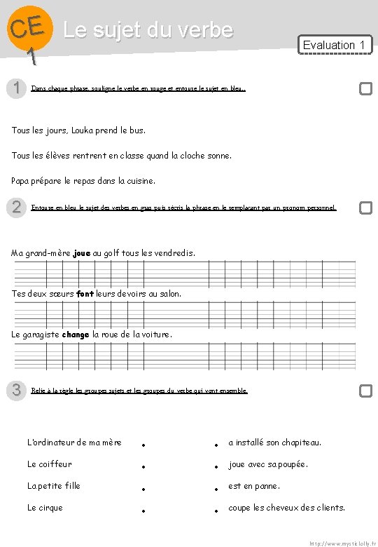 CE Le sujet du verbe 1 1 Evaluation 1 Dans chaque phrase, souligne le CE Le sujet du verbe 1 1 Evaluation 1 Dans chaque phrase, souligne le