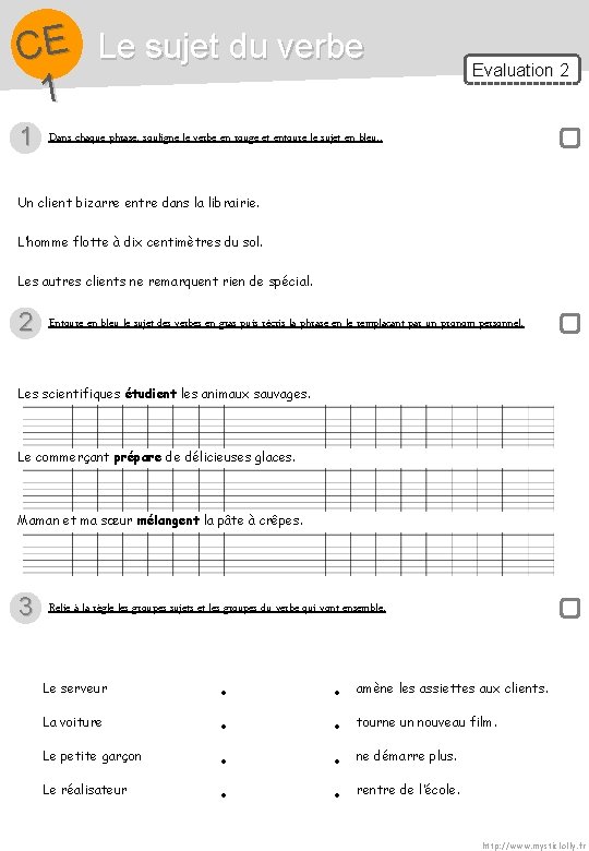 CE Le sujet du verbe 1 1 Evaluation 2 Dans chaque phrase, souligne le CE Le sujet du verbe 1 1 Evaluation 2 Dans chaque phrase, souligne le