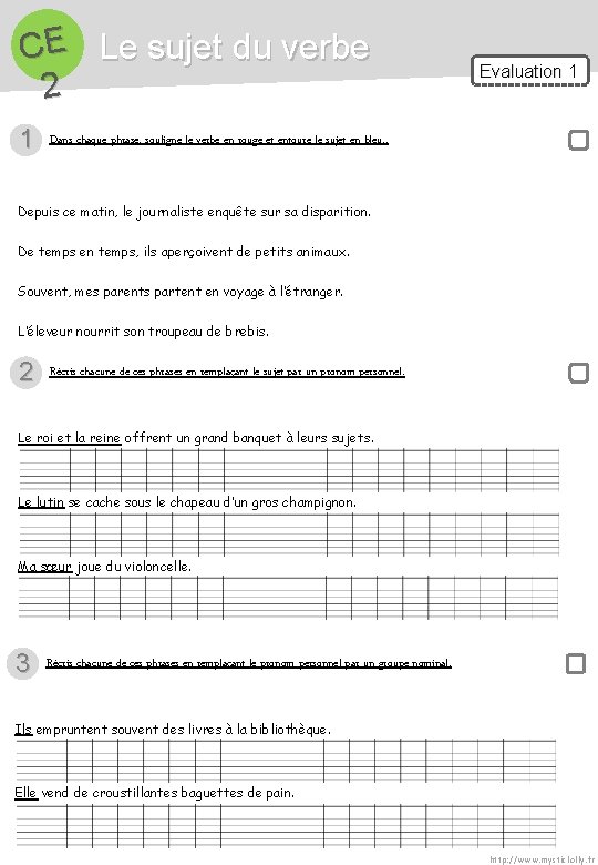 CE Le sujet du verbe 2 1 Evaluation 1 Dans chaque phrase, souligne le CE Le sujet du verbe 2 1 Evaluation 1 Dans chaque phrase, souligne le