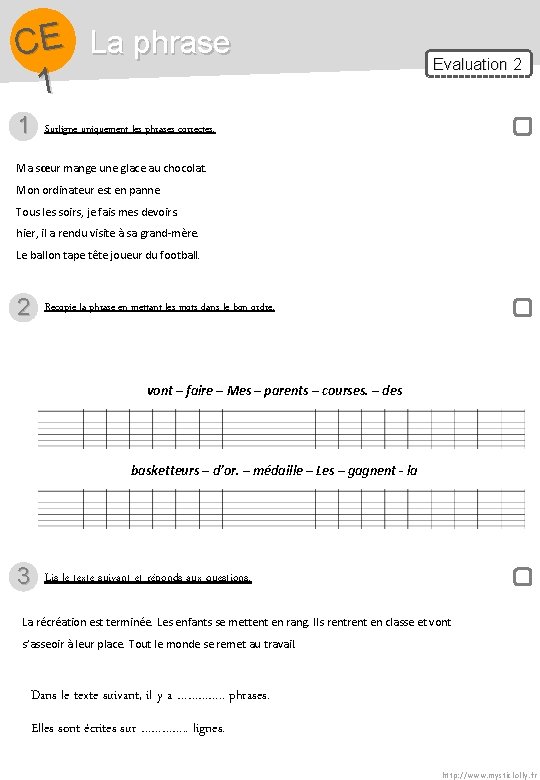 CE La phrase 1 1 Evaluation 2 Surligne uniquement les phrases correctes. Ma sœur CE La phrase 1 1 Evaluation 2 Surligne uniquement les phrases correctes. Ma sœur