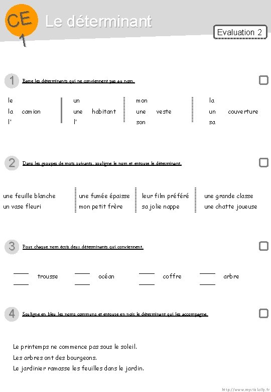 CE Le déterminant 1 1 Barre les déterminants qui ne conviennent pas au nom. CE Le déterminant 1 1 Barre les déterminants qui ne conviennent pas au nom.