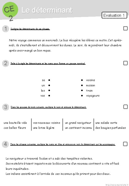 CE Le déterminant 2 1 Evaluation 1 Surligne les déterminants de ces phrases. Notre CE Le déterminant 2 1 Evaluation 1 Surligne les déterminants de ces phrases. Notre