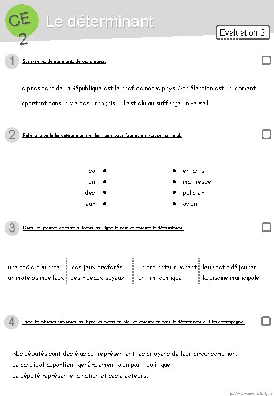CE Le déterminant 2 1 Evaluation 2 Surligne les déterminants de ces phrases. Le CE Le déterminant 2 1 Evaluation 2 Surligne les déterminants de ces phrases. Le