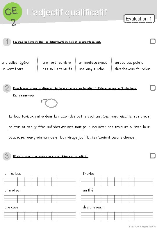 CE L’adjectif qualificatif 2 1 Evaluation 1 Souligne les noms en bleu, les déterminants CE L’adjectif qualificatif 2 1 Evaluation 1 Souligne les noms en bleu, les déterminants