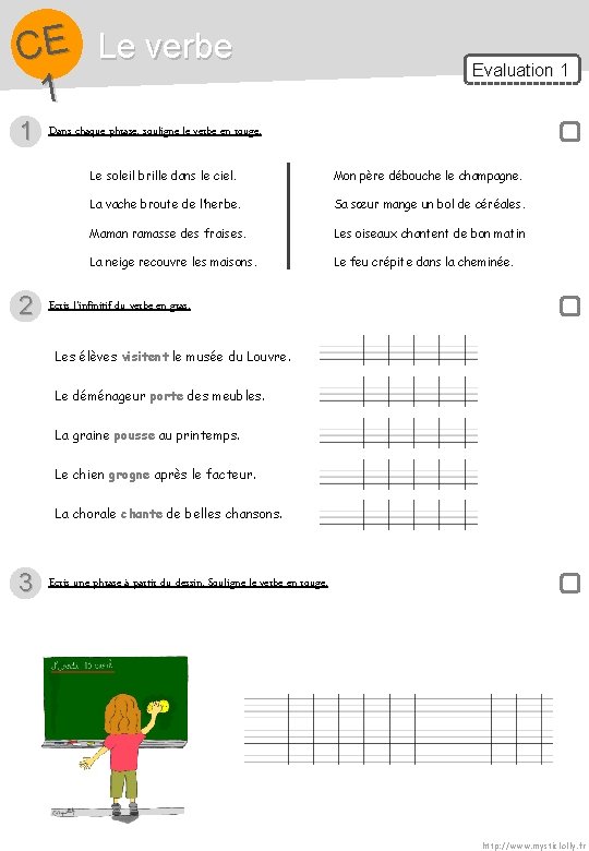 CE Le verbe 1 1 2 Evaluation 1 Dans chaque phrase, souligne le verbe CE Le verbe 1 1 2 Evaluation 1 Dans chaque phrase, souligne le verbe