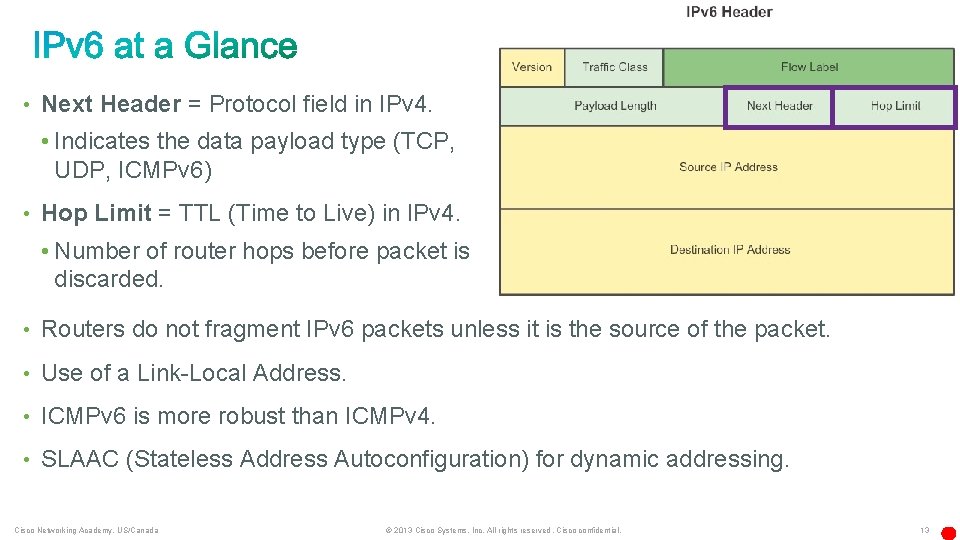  • Next Header = Protocol field in IPv 4. • Indicates the data