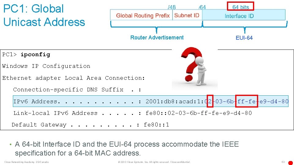 PC 1: Global Unicast Address Router Advertisement EUI-64 PC 1> ipconfig Windows IP Configuration