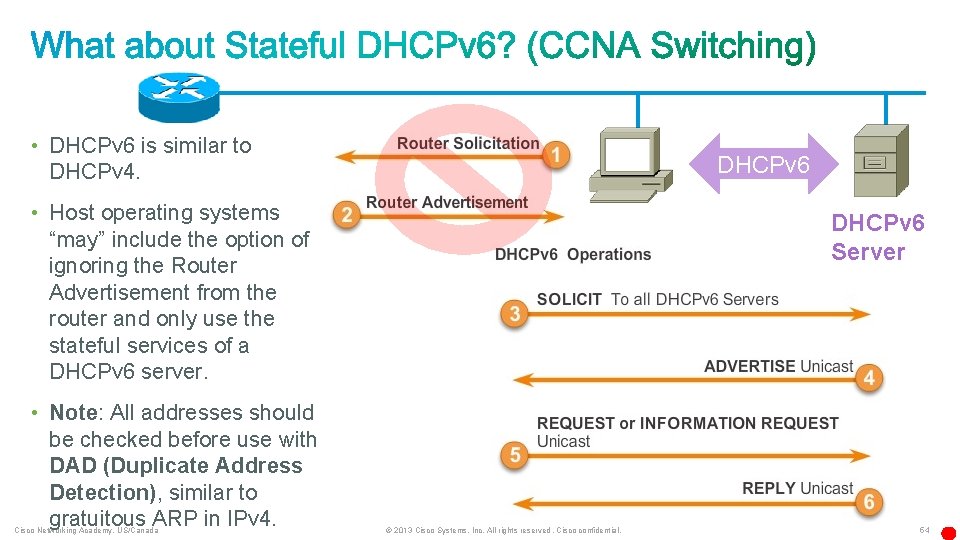  • DHCPv 6 is similar to DHCPv 6 DHCPv 4. • Host operating