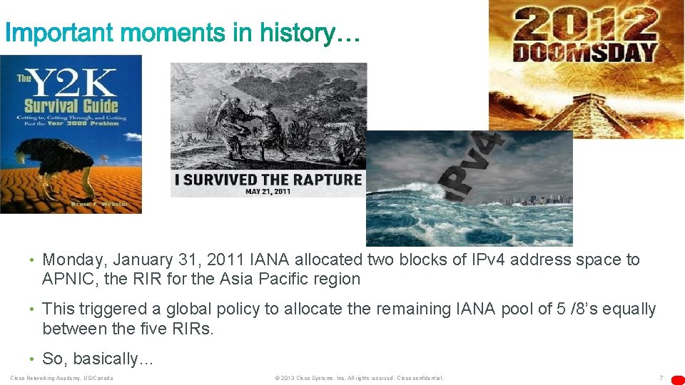  • Monday, January 31, 2011 IANA allocated two blocks of IPv 4 address