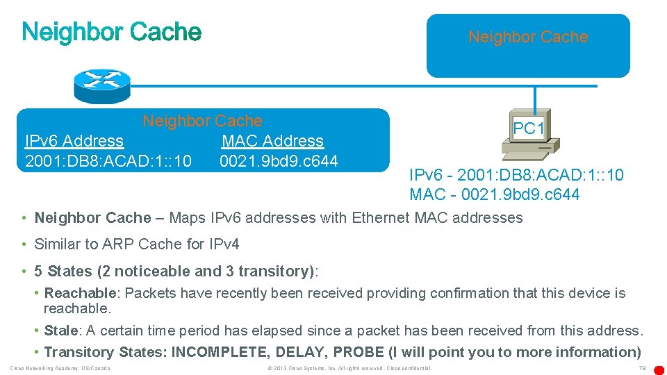 Neighbor Cache IPv 6 Address MAC Address 2001: DB 8: ACAD: 1: : 10