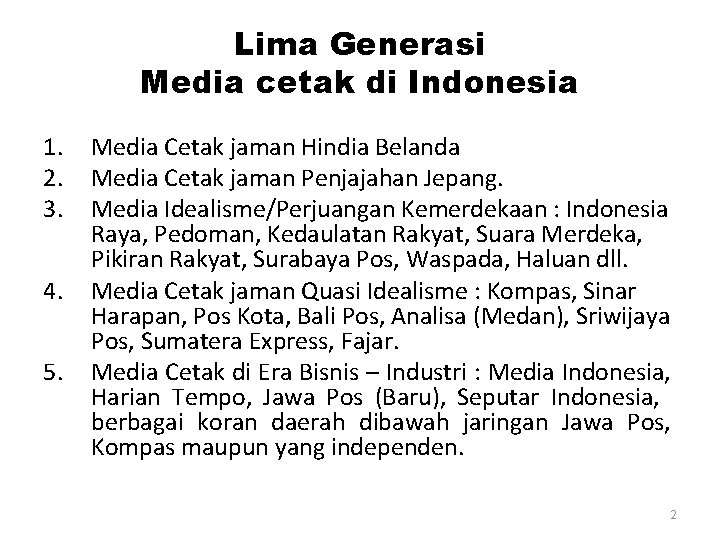 Lima Generasi Media cetak di Indonesia 1. 2. 3. 4. 5. Media Cetak jaman