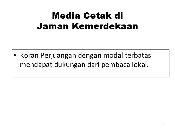 Media Cetak di Jaman Kemerdekaan • Koran Perjuangan dengan modal terbatas mendapat dukungan dari