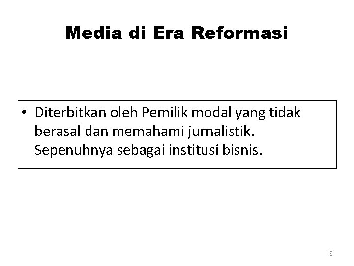 Media di Era Reformasi • Diterbitkan oleh Pemilik modal yang tidak berasal dan memahami