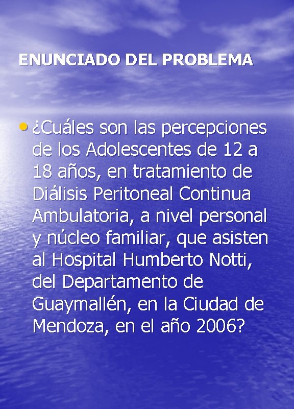 ENUNCIADO DEL PROBLEMA • ¿Cuáles son las percepciones de los Adolescentes de 12 a