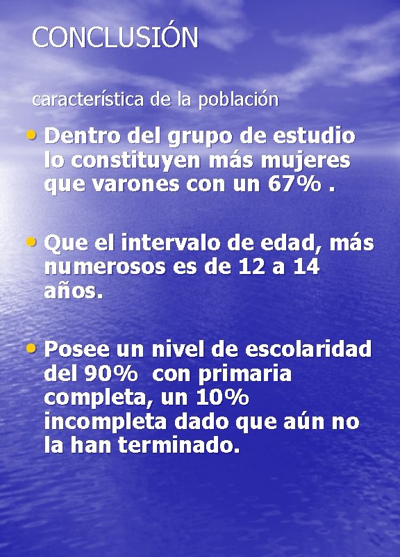 CONCLUSIÓN característica de la población • Dentro del grupo de estudio lo constituyen más