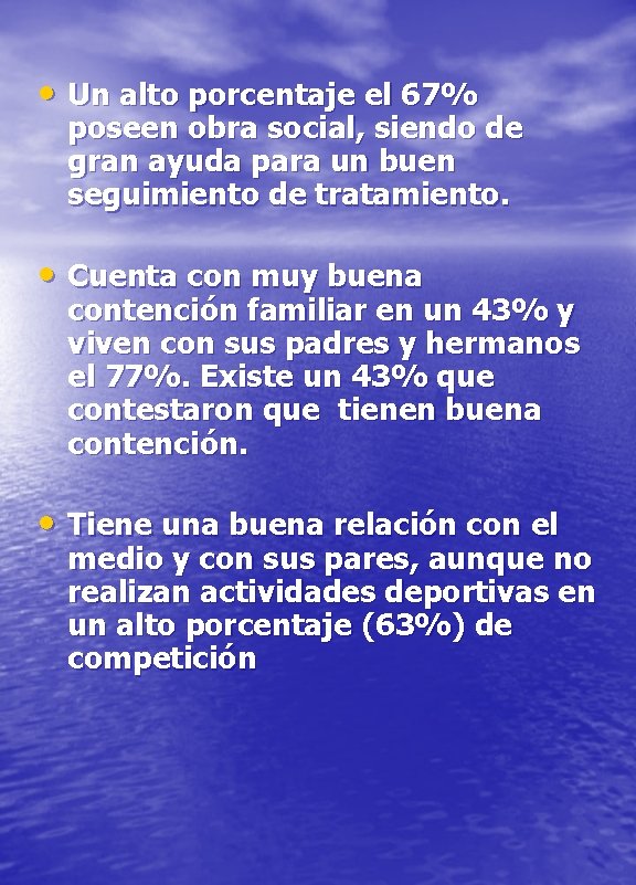  • Un alto porcentaje el 67% poseen obra social, siendo de gran ayuda