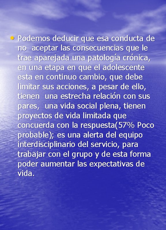  • Podemos deducir que esa conducta de no aceptar las consecuencias que le