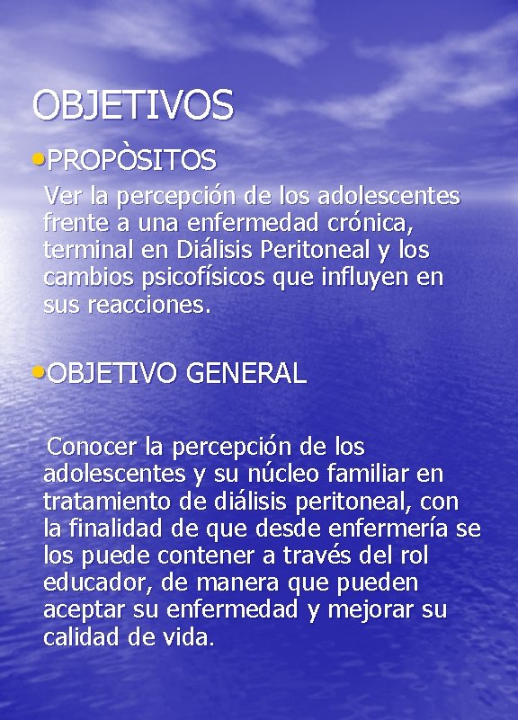 OBJETIVOS • PROPÒSITOS Ver la percepción de los adolescentes frente a una enfermedad crónica,