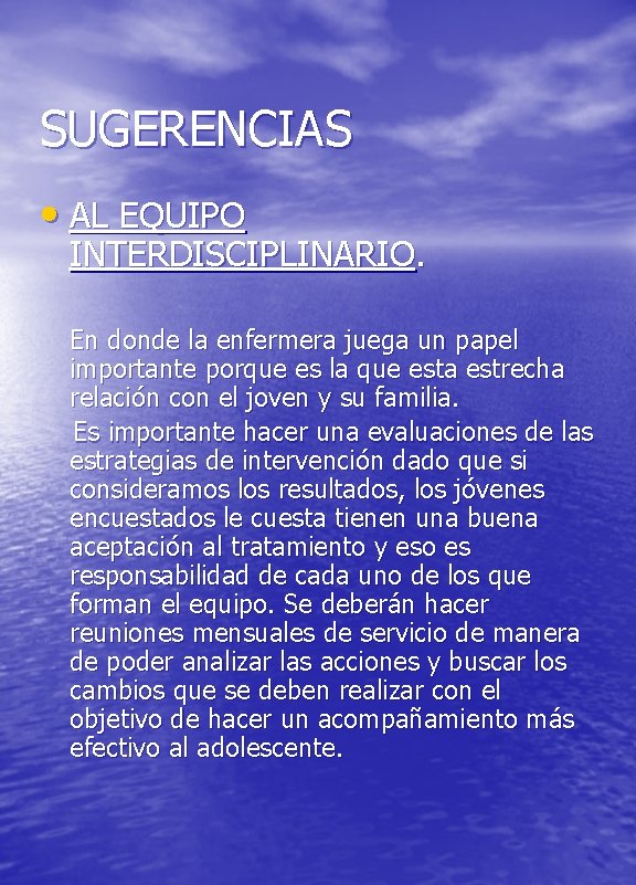 SUGERENCIAS • AL EQUIPO INTERDISCIPLINARIO. En donde la enfermera juega un papel importante porque