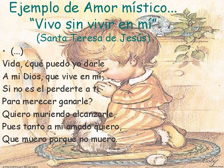 Ejemplo de Amor místico. . . “Vivo sin vivir en mí” (Santa Teresa de