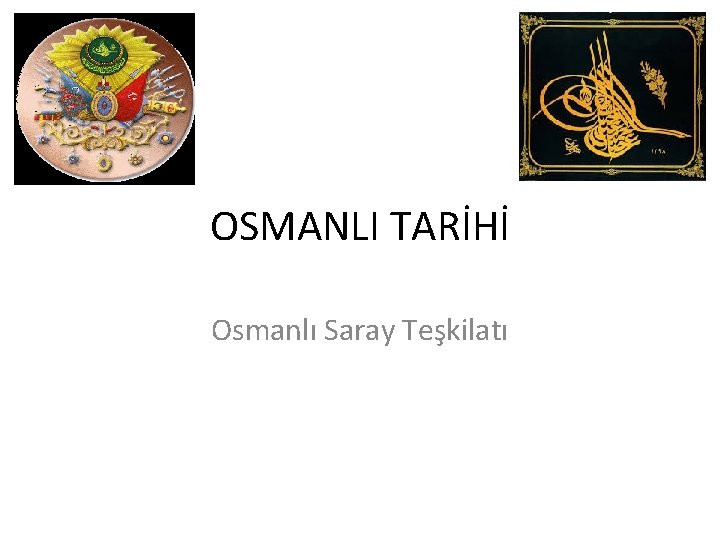 OSMANLI TARİHİ Osmanlı Saray Teşkilatı 