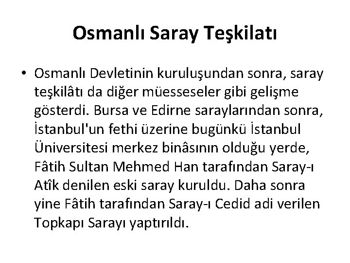 Osmanlı Saray Teşkilatı • Osmanlı Devletinin kuruluşundan sonra, saray teşkilâtı da diğer müesseseler gibi