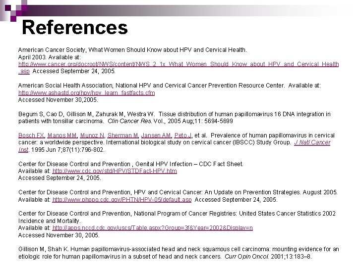 References American Cancer Society, What Women Should Know about HPV and Cervical Health. April