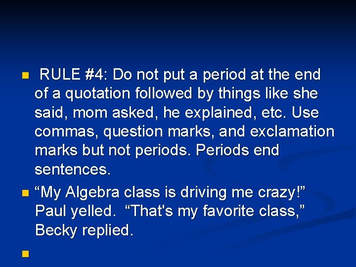 RULE #4: Do not put a period at the end of a quotation followed