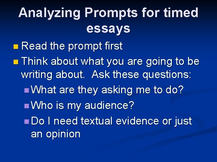 Analyzing Prompts for timed essays n Read the prompt first n Think about what