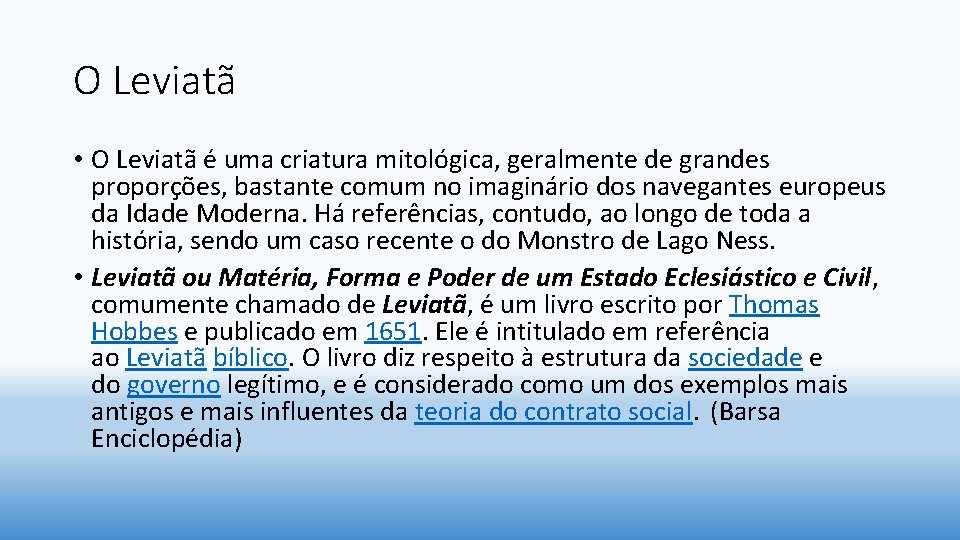 O Leviatã • O Leviatã é uma criatura mitológica, geralmente de grandes proporções, bastante