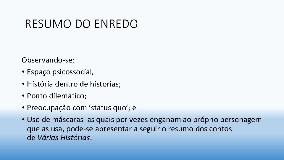  RESUMO DO ENREDO Observando-se: • Espaço psicossocial, • História dentro de histórias; •