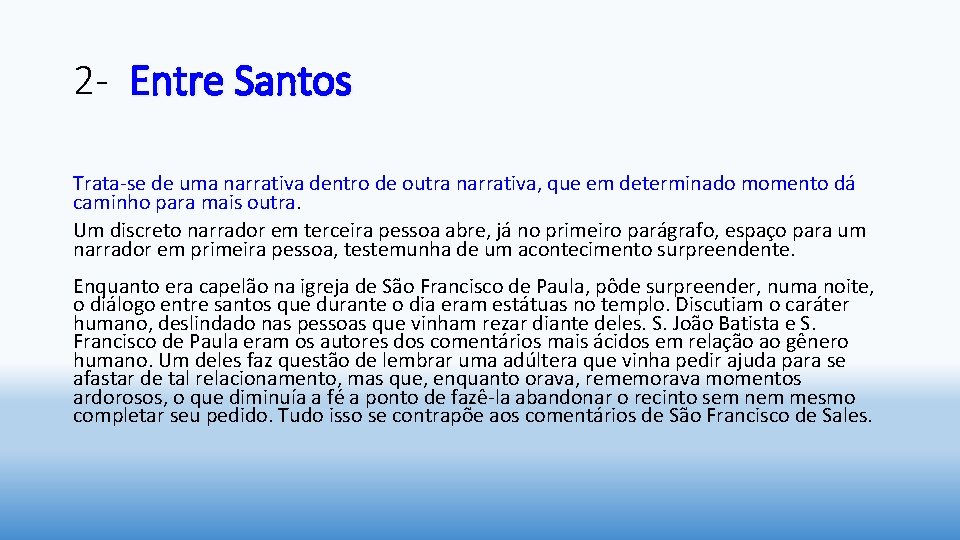 2 - Entre Santos Trata-se de uma narrativa dentro de outra narrativa, que em