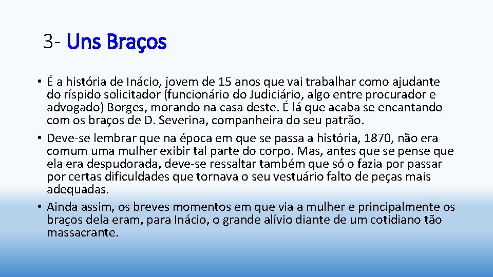  3 - Uns Braços • É a história de Inácio, jovem de 15