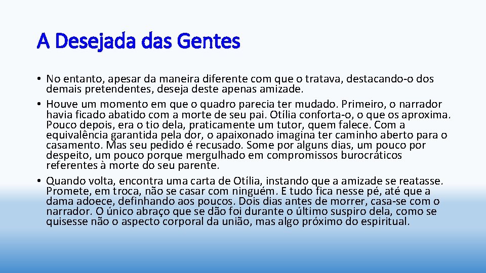 A Desejada das Gentes • No entanto, apesar da maneira diferente com que o