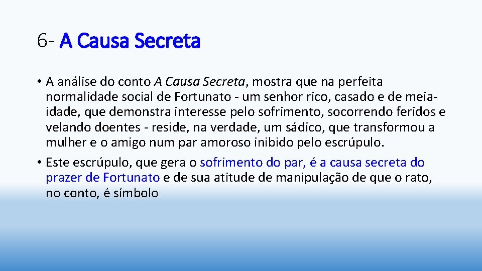 6 - A Causa Secreta • A análise do conto A Causa Secreta, mostra