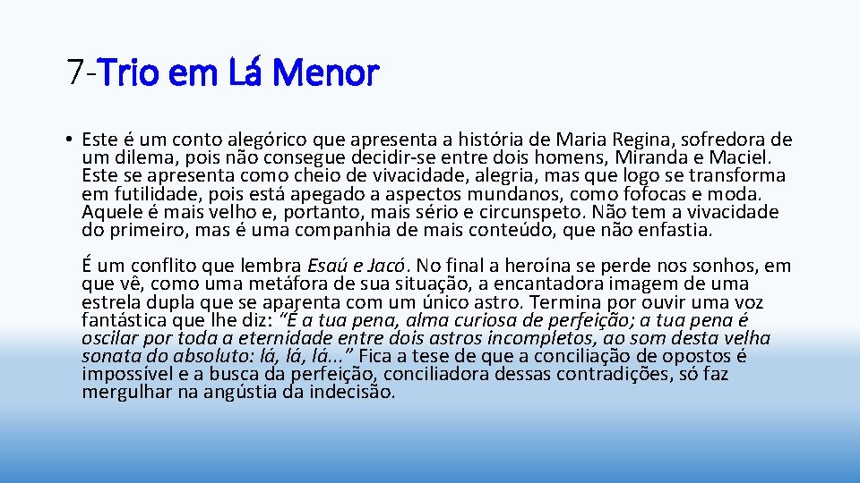 7 -Trio em Lá Menor • Este é um conto alegórico que apresenta a