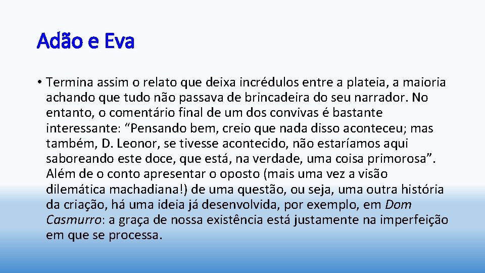 Adão e Eva • Termina assim o relato que deixa incrédulos entre a plateia,