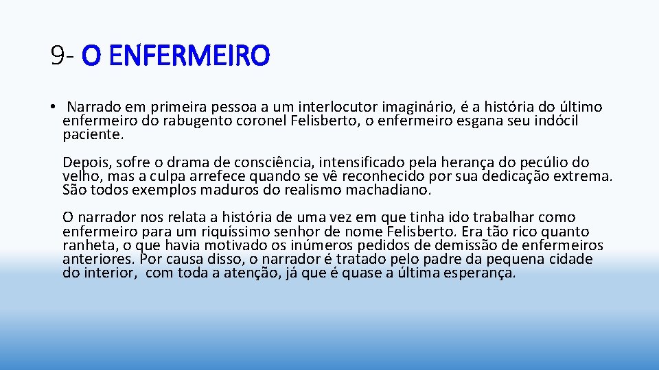 9 - O ENFERMEIRO • Narrado em primeira pessoa a um interlocutor imaginário, é